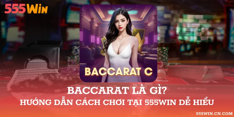 Baccarat Là Gì? Cách Tính Điểm Và Đọc Cửa Cược
