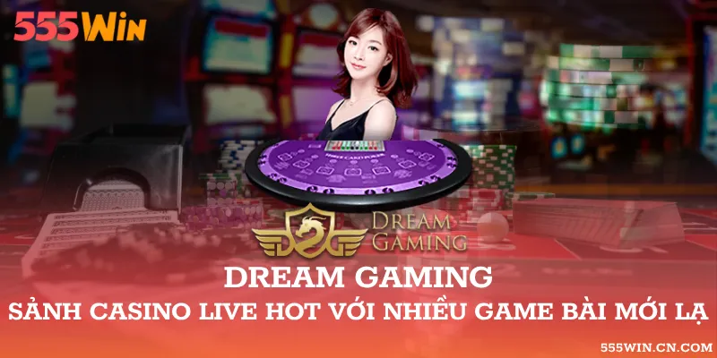 Dream Gaming – Phân Biệt Trò Chơi Và Luật Bàn Live