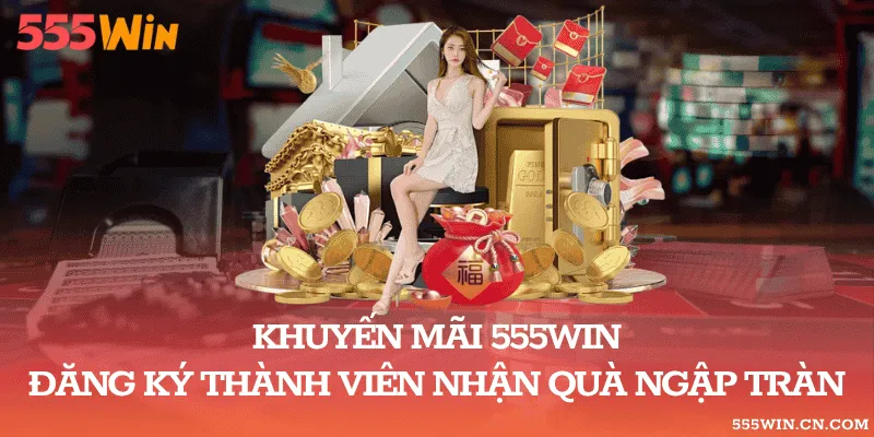 Khuyến Mãi 555WIN: Chương Trình Và Điều Kiện