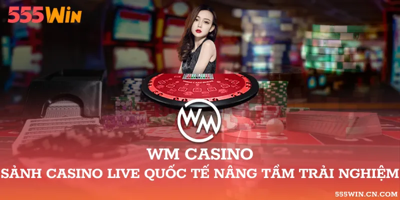 WM Casino – Đọc Luật Bàn Và Kết Quả Casino Live